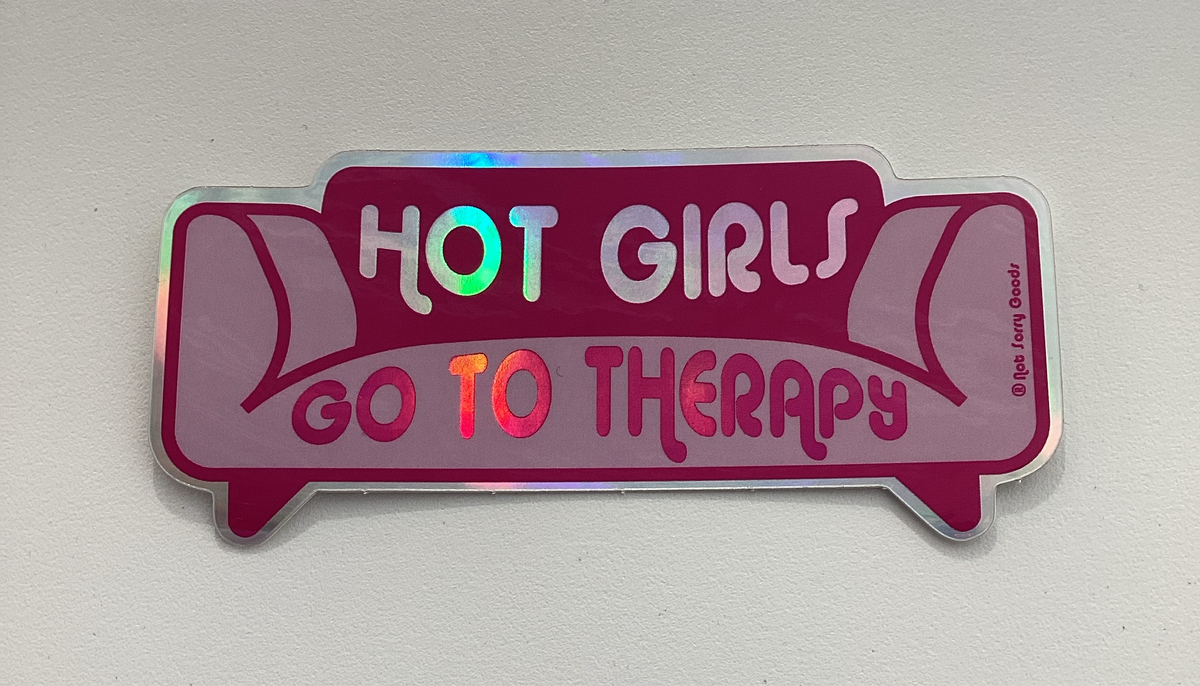 Hot Girls Go To Therapy Sticker – Not Sorry Goods