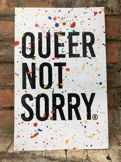 Queer Not Sorry® Paint Splatter Print