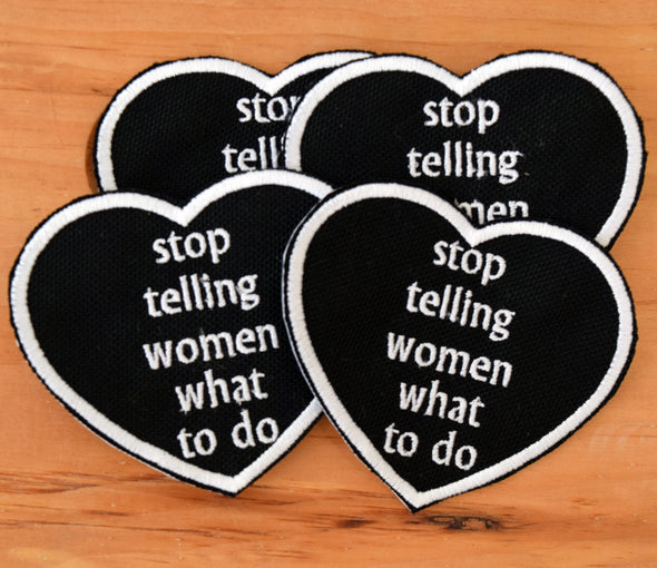 Stop Telling Women What to do Patch