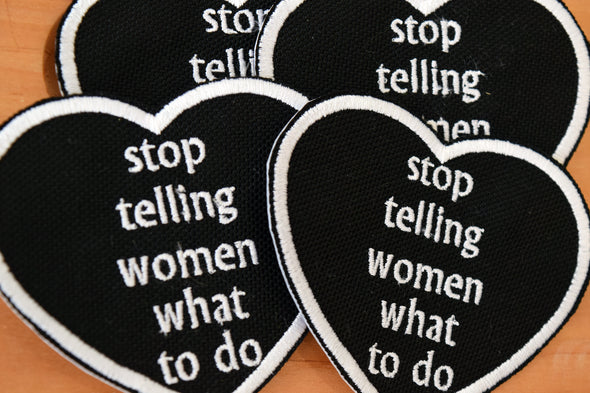 Stop Telling Women What to do Patch