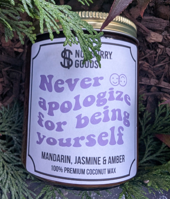 Never Apologize for Being Yourself Candle