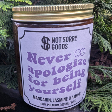 Never Apologize for Being Yourself Candle