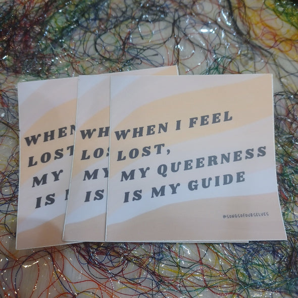When I Feel Lost My Queerness is my Guide