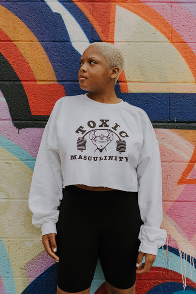 Toxic Masculinity Cropped Crew