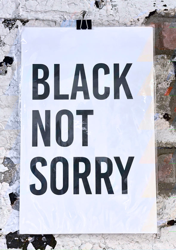 Black Not Sorry® Print